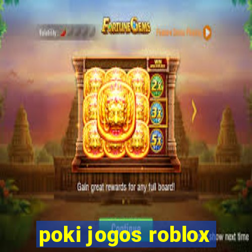 poki jogos roblox